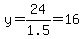 y=24%2F1.5=16