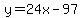 y=24x-97