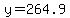 y=264.9