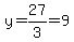 y=27%2F3=9