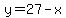 y=27-x