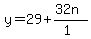 y=29%2B%2832n%29%2F%281%29