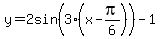 y=2sin%283%28x-pi%2F6%29%29-1