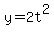 y=2t%5E2
