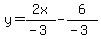 y=2x%2F%28-3%29+-6%2F%28-3%29