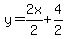y=2x%2F2%2B4%2F2
