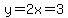 y=2x=3