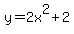 y=2x%5E2%2B2