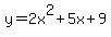 y=2x%5E2%2B5x%2B9