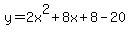 y=2x%5E2%2B8x%2B8-20