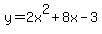 y=2x%5E2%2B8x-3