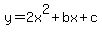 y=2x%5E2%2Bbx%2Bc