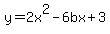 y=2x%5E2+-+6bx%2B3
