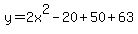 y=2x%5E2-20%2B50%2B63