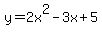 y=2x%5E2-3x%2B5