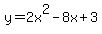 y=2x%5E2-8x%2B3