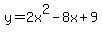 y=2x%5E2-8x%2B9