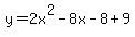 y=2x%5E2-8x-8+%2B+9