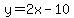 y=2x+-10