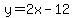 y=2x-12