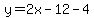 y=2x-12-4