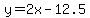 y=2x-12.5