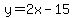 y=2x-15