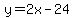 y=2x-24