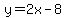 y=2x-8