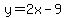 y=2x-9