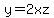 y=2xz