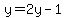 y=2y-1