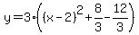 y=3%28%28x-2%29%5E2%2B8%2F3-12%2F3%29