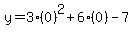 y=3%280%29%5E2%2B6%280%29-7