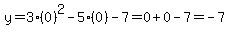 y=3%280%29%5E2-5%280%29-7=0%2B0-7=-7