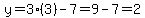 y=3%283%29-7=9-7=2