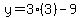 y=3%283%29-9