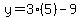 y=3%285%29-9