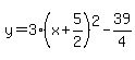 y=3%28x%2B+5%2F2%29%5E2-39%2F4