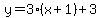 y=3%28x%2B1%29%2B3