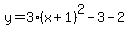 y=3%28x%2B1%29%5E2-3-2