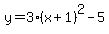 y=3%28x%2B1%29%5E2-5