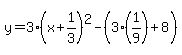 y=3%28x%2B1%2F3%29%5E2-%283%281%2F9%29%2B8%29