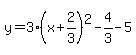 y=3%28x%2B2%2F3%29%5E2-4%2F3-5