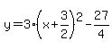 y=3%28x%2B3%2F2%29%5E2-27%2F4