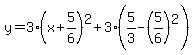 y=3%28x%2B5%2F6%29%5E2%2B3%285%2F3-%285%2F6%29%5E2%29