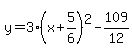 y=3%28x%2B5%2F6%29%5E2-109%2F12