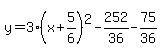y=3%28x%2B5%2F6%29%5E2-252%2F36-75%2F36