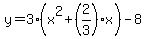 y=3%28x%5E2%2B%282%2F3%29x++%29-8