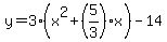 y=3%28x%5E2%2B%285%2F3%29x%29-14